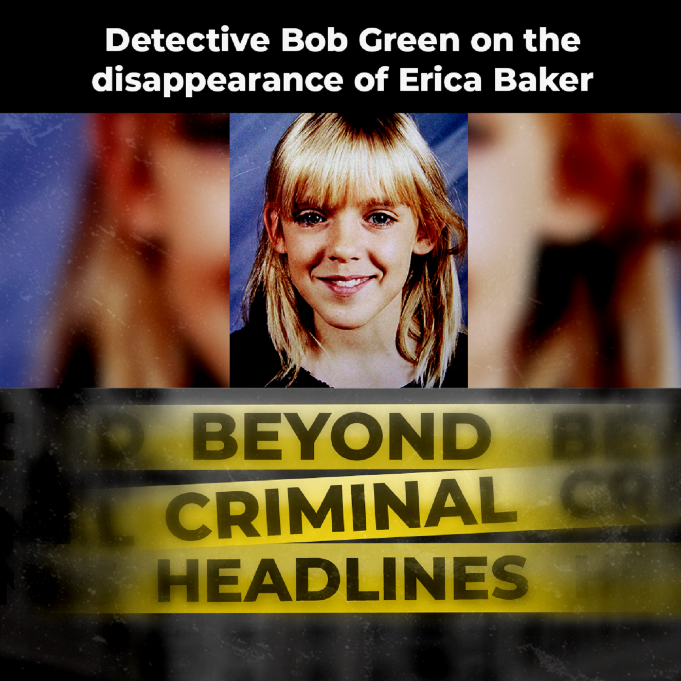 Detective Bob Green on the disappearance of Erica Baker