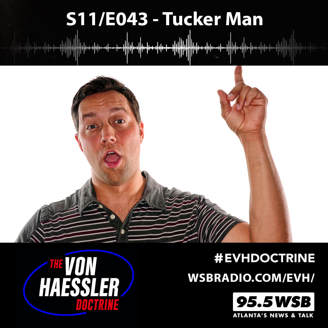 The Von Haessler Doctrine S11/E043 - Tucker Man