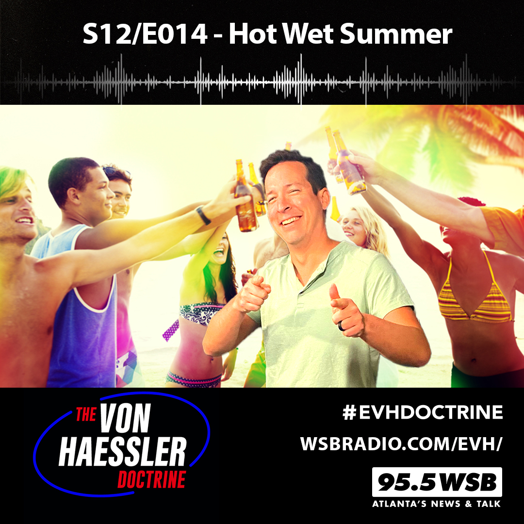 The Von Haessler Doctrine S12/E014 - Hot Wet Summer