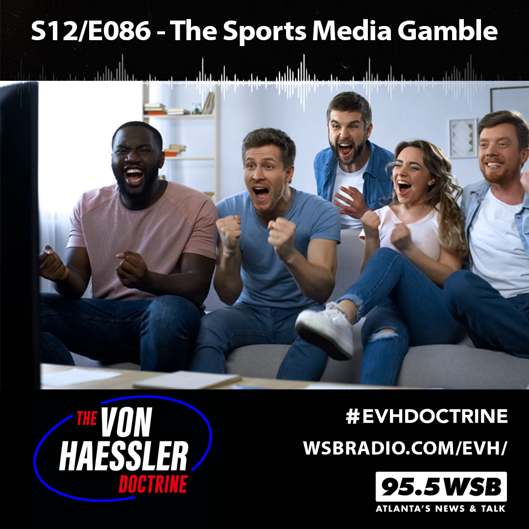 The Von Haessler Doctrine S12/E086 - The Sports Media Gamble