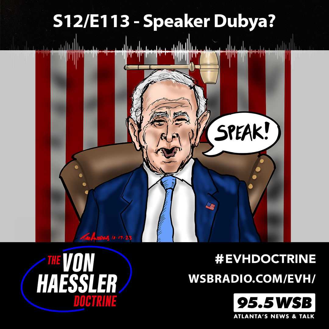 The Von Haessler Doctrine S12/E113 - Speaker Dubya?