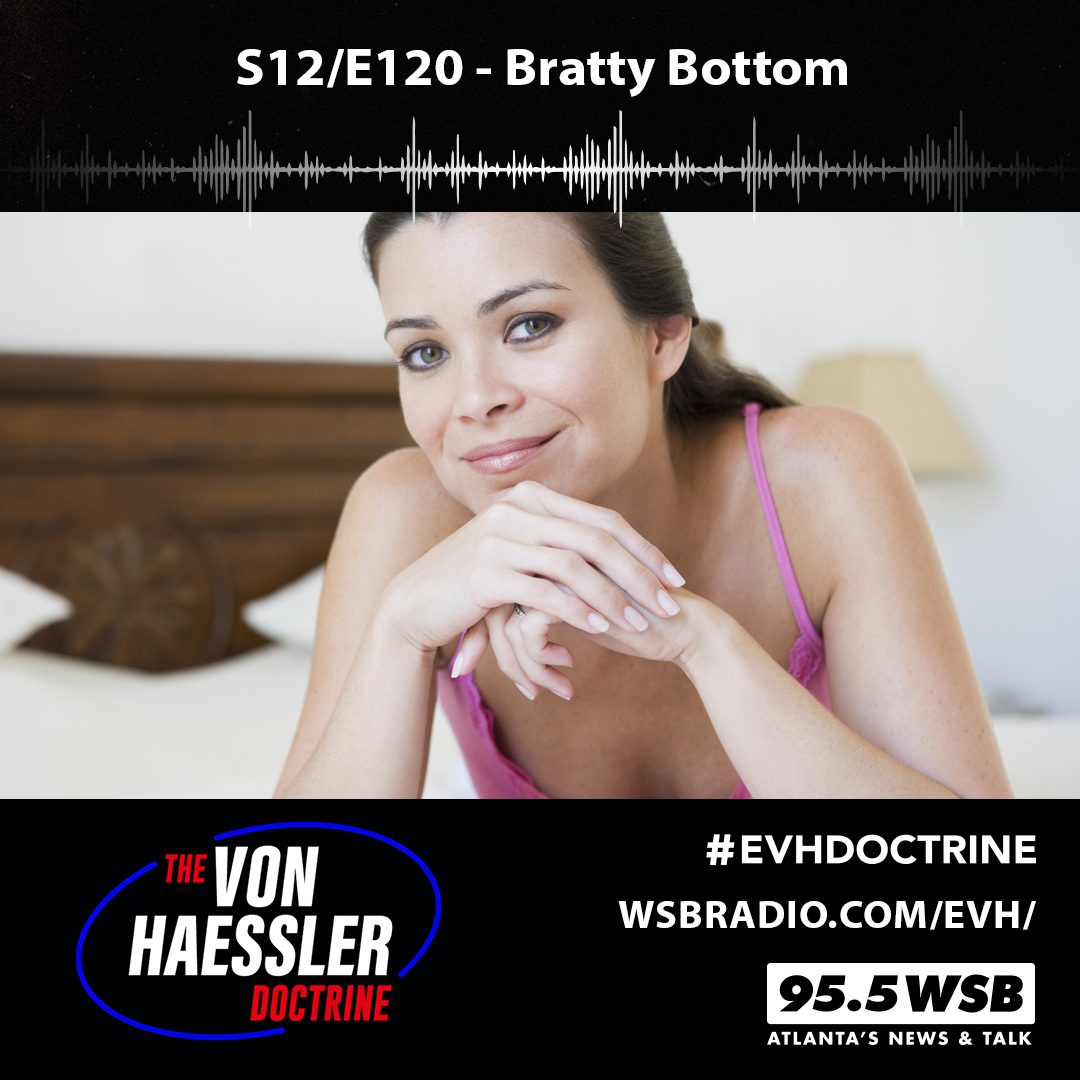 The Von Haessler Doctrine S12/E120 - Bratty Bottom