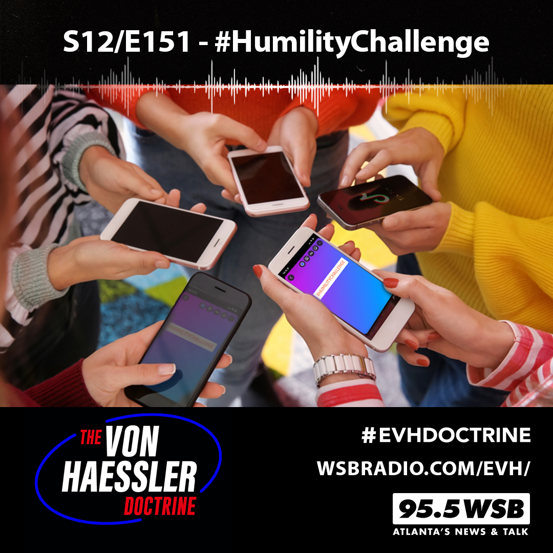 The Von Haessler Doctrine S12/E151 - #HumilityChallenge