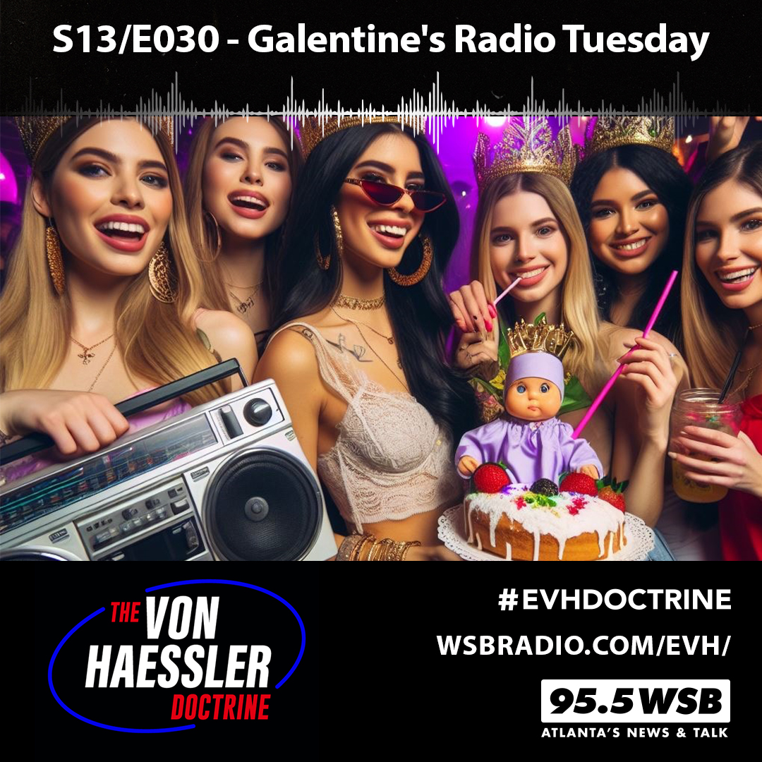 The Von Haessler Doctrine S13/E030 - Galentine's Radio Tuesday