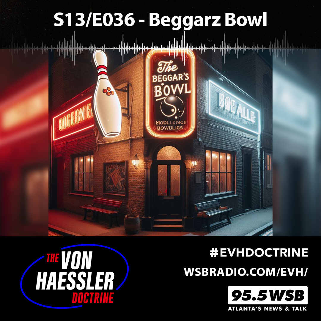 The Von Haessler Doctrine S13/E036 - Beggarz Bowl