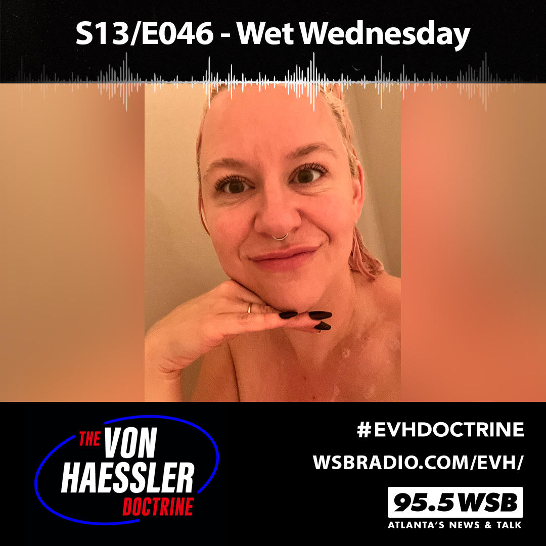The Von Haessler Doctrine S13/E046 - Wet Wednesday