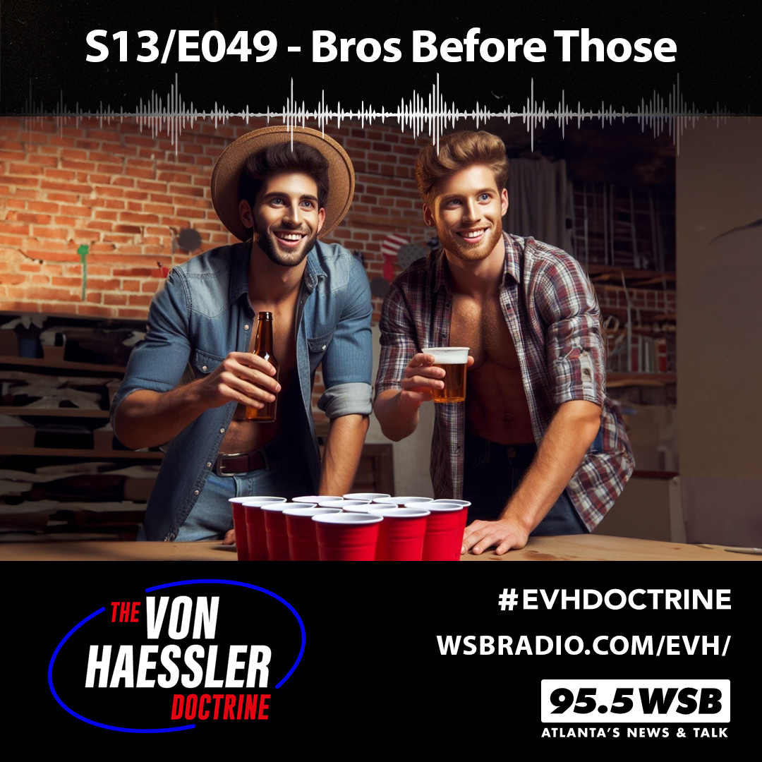 The Von Haessler Doctrine S13/E049 - Bros Before Those