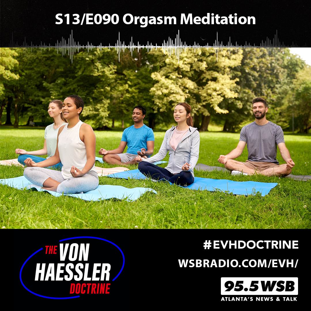 The Von Haessler Doctrine S13/E090 - Orgasm Meditation