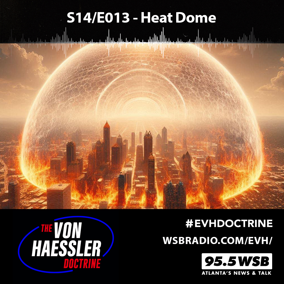 The Von Haessler Doctrine S14/E013 - Heat Dome