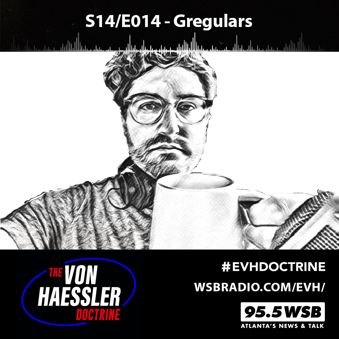 The Von Haessler Doctrine S14/E014 - Gregulars