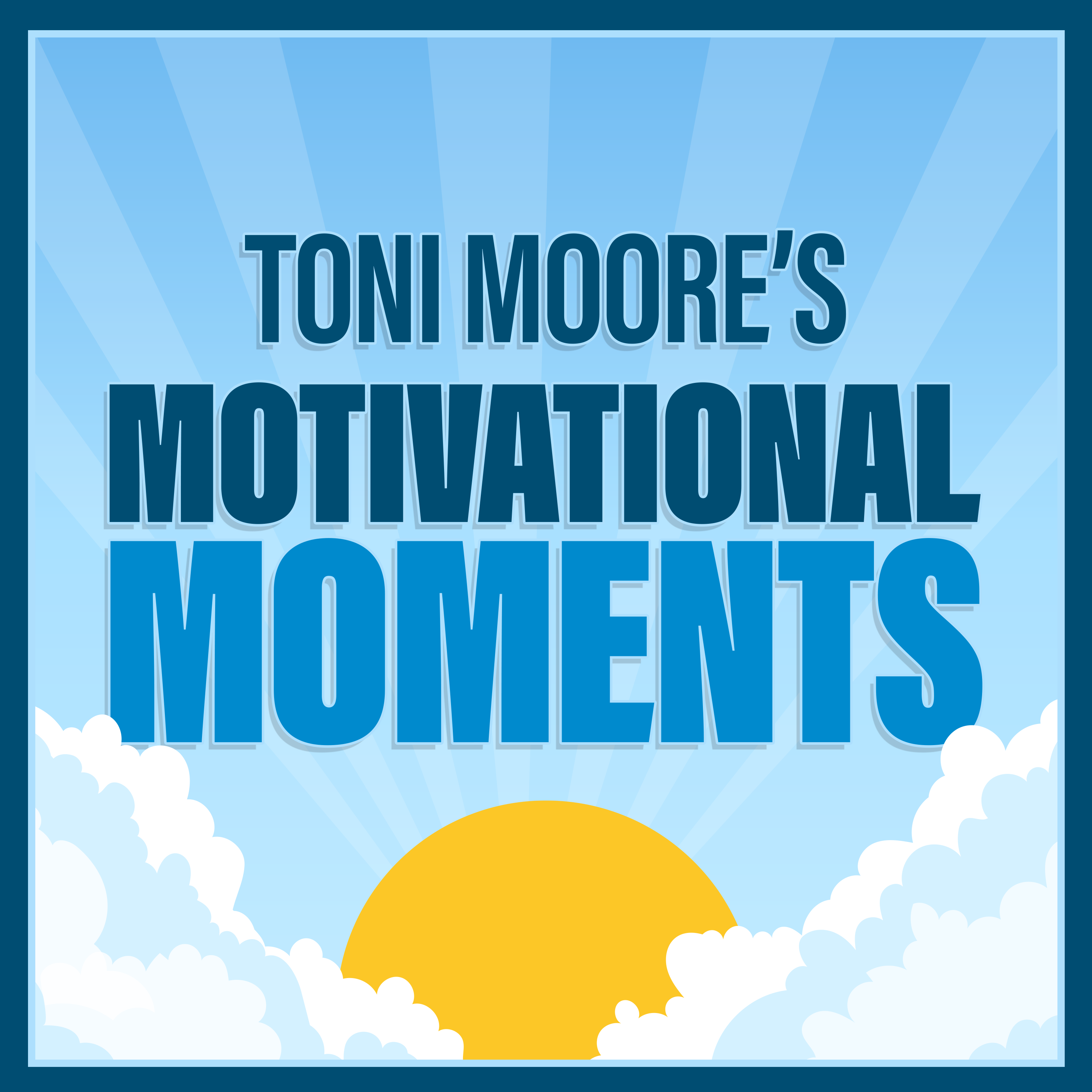 Toni Moore's Motivational Moments