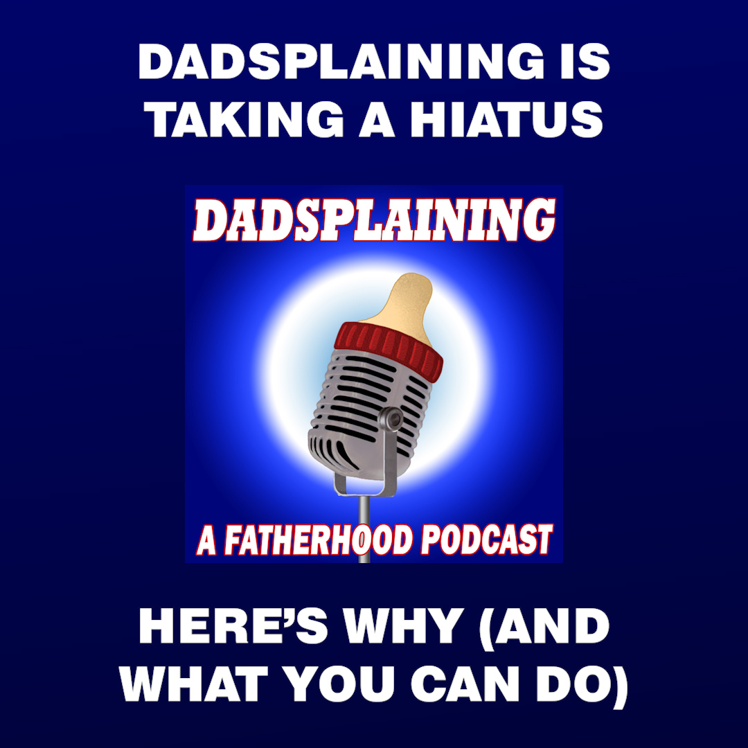 Dadsplaining, A Fatherhood Podcast