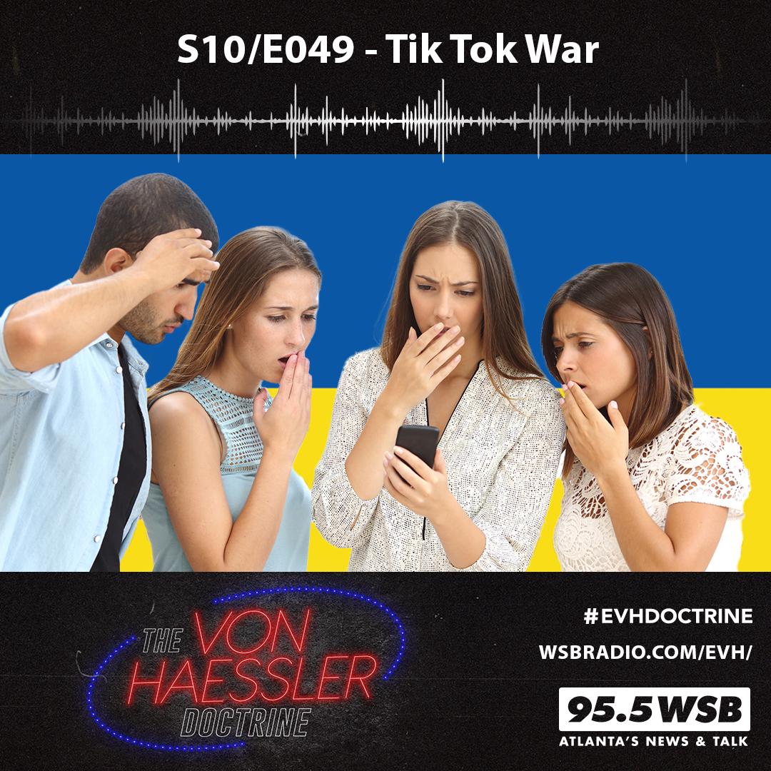 The Von Haessler Doctrine S10/E049 - Tik Tok War