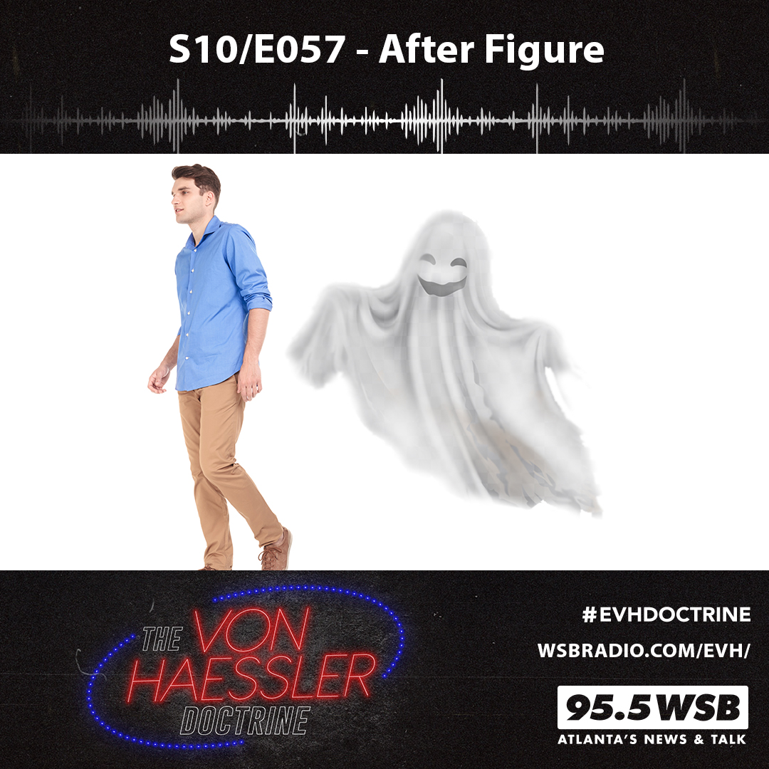 The Von Haessler Doctrine S10/E057 - After Figure