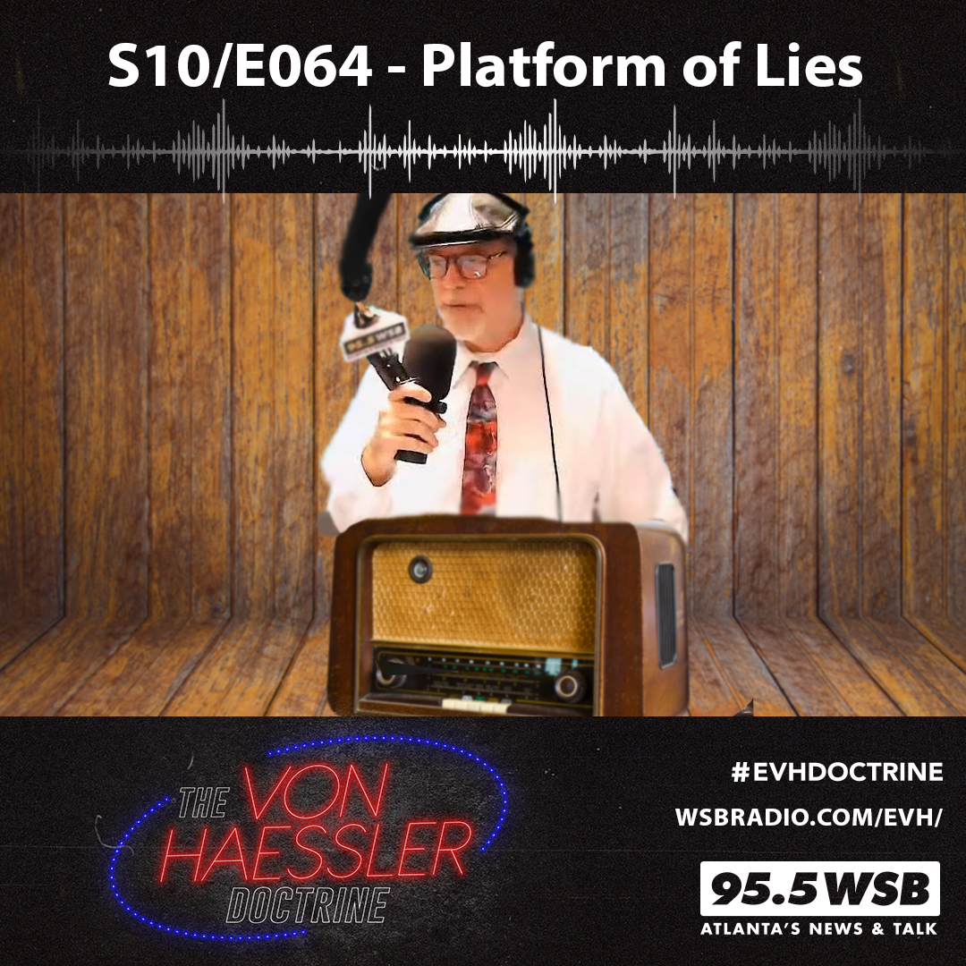 The Von Haessler Doctrine S10/E064 - Platform of Lies