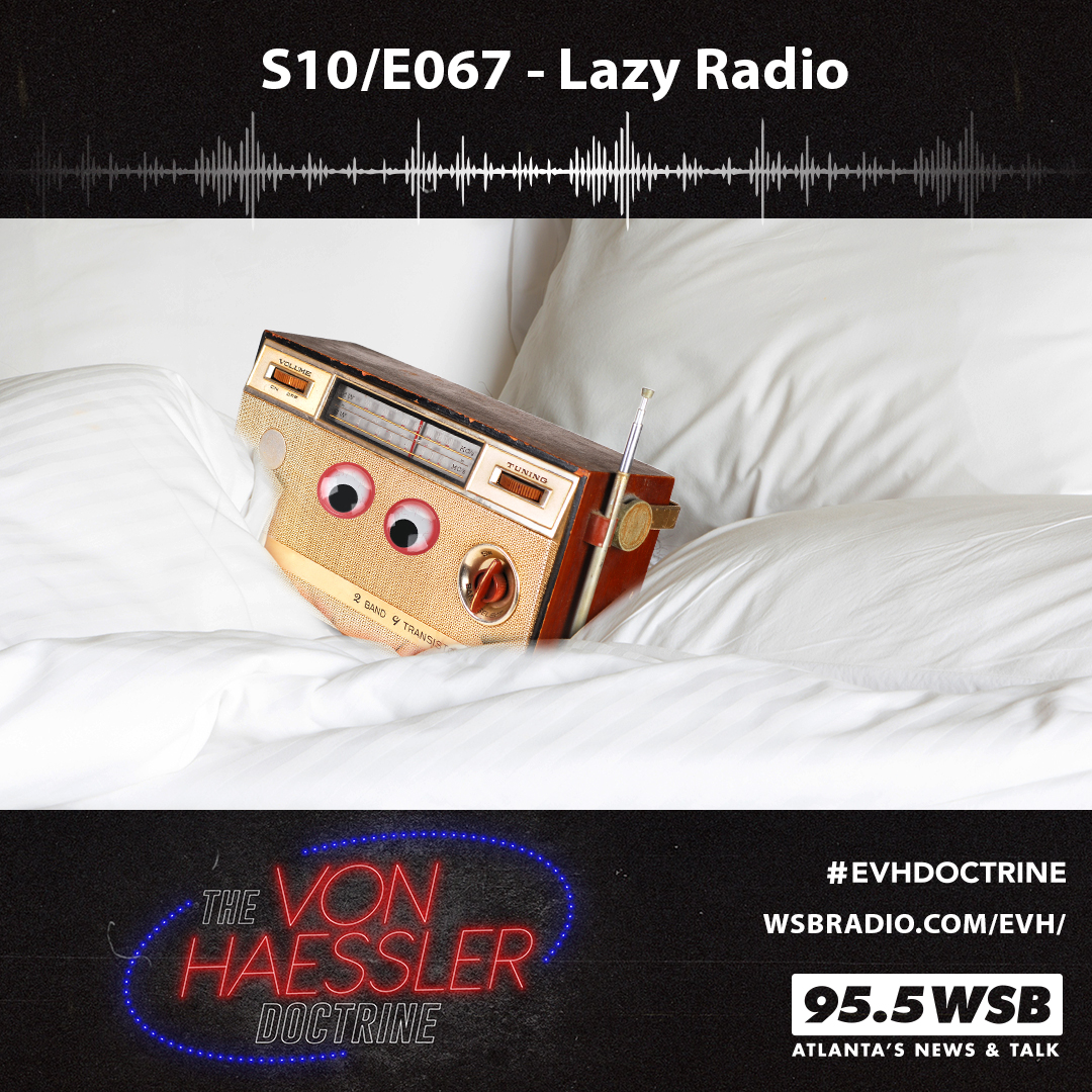 The Von Haessler Doctrine S10/E067 - Lazy Radio