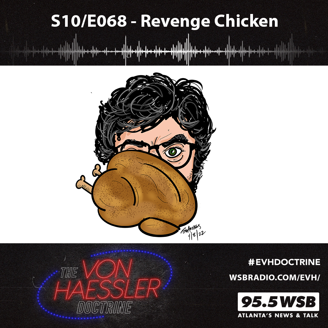 The Von Haessler Doctrine S10/E068 - Revenge Chicken