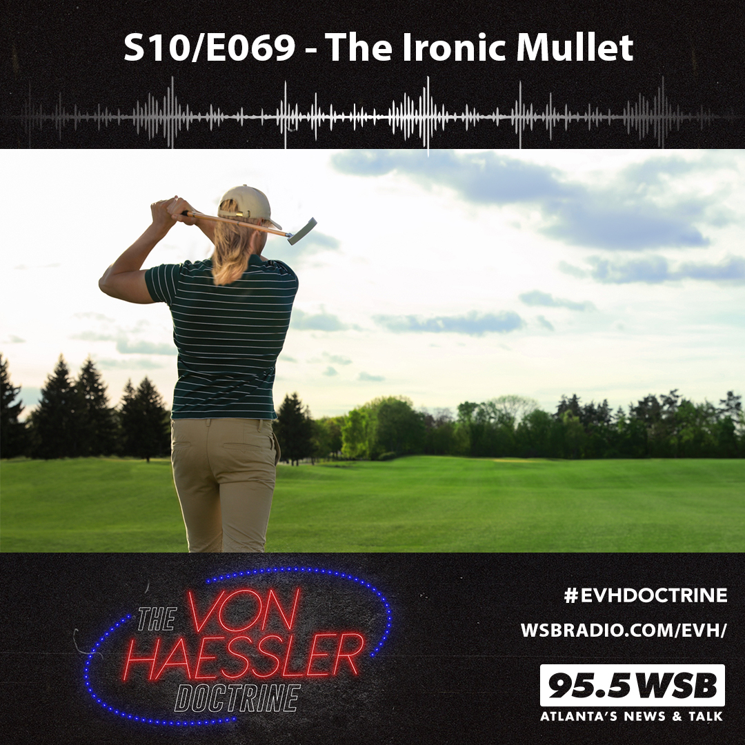 The Von Haessler Doctrine S10/E069 - The Ironic Mullet