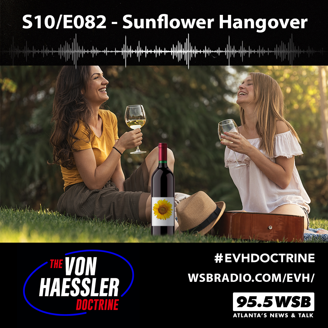 The Von Haessler Doctrine S10/E082 - Sunflower Hangover