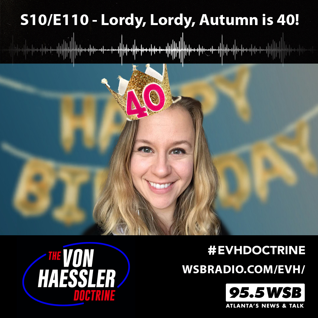 The Von Haessler Doctrine S10/E110 - Lordy, Lordy, Autumn is 40!