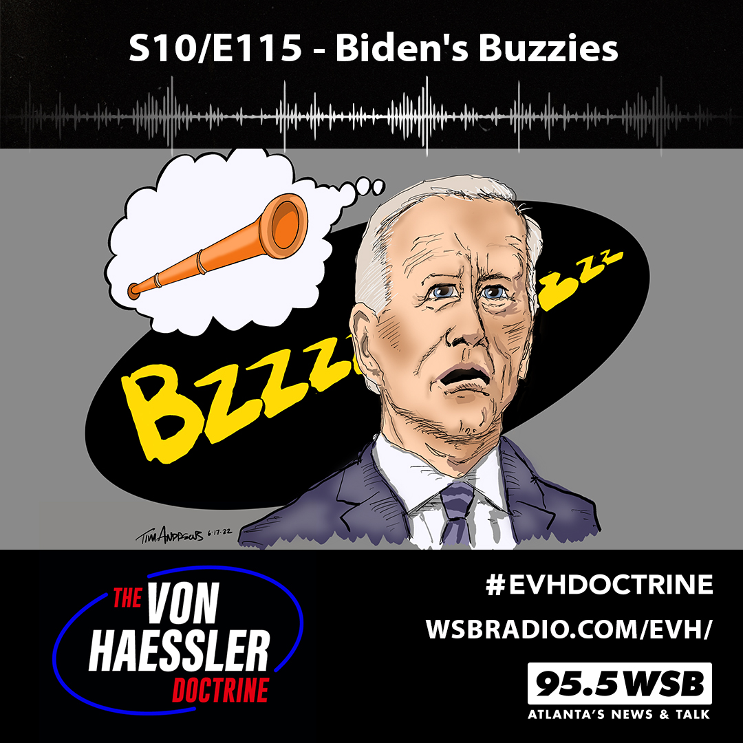 The Von Haessler Doctrine S10/E115 - Biden's Buzzies