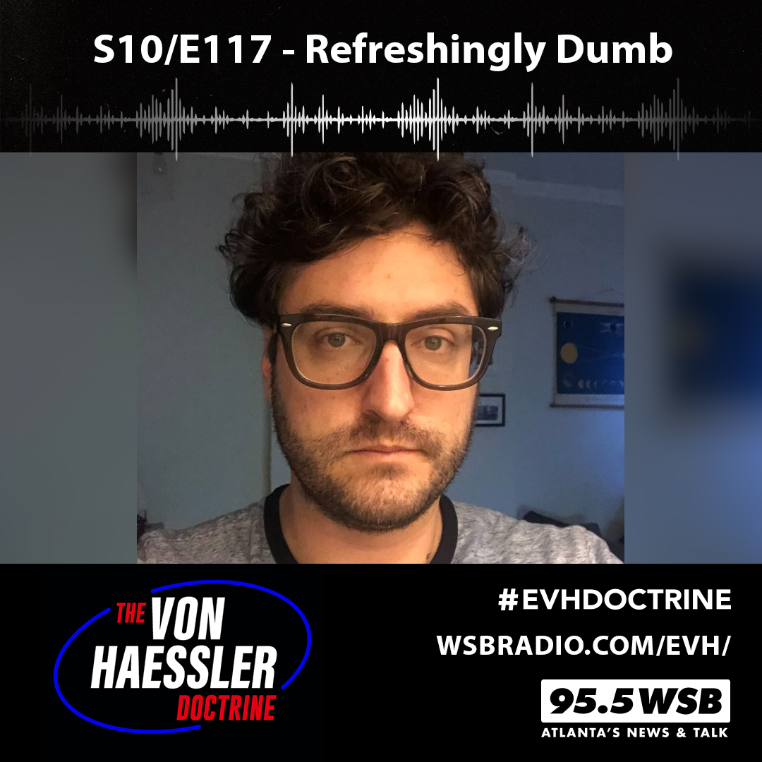 The Von Haessler Doctrine S10/E117 - Refreshingly Dumb