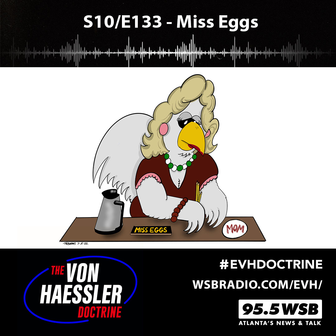 The Von Haessler Doctrine S10/E133 - Miss Eggs