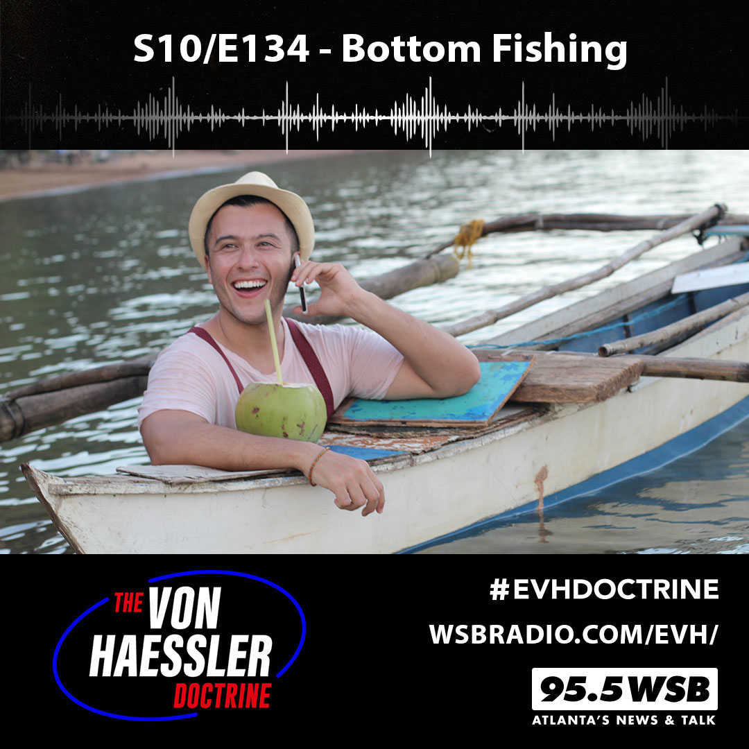 The Von Haessler Doctrine S10/E134 - Bottom Fishing