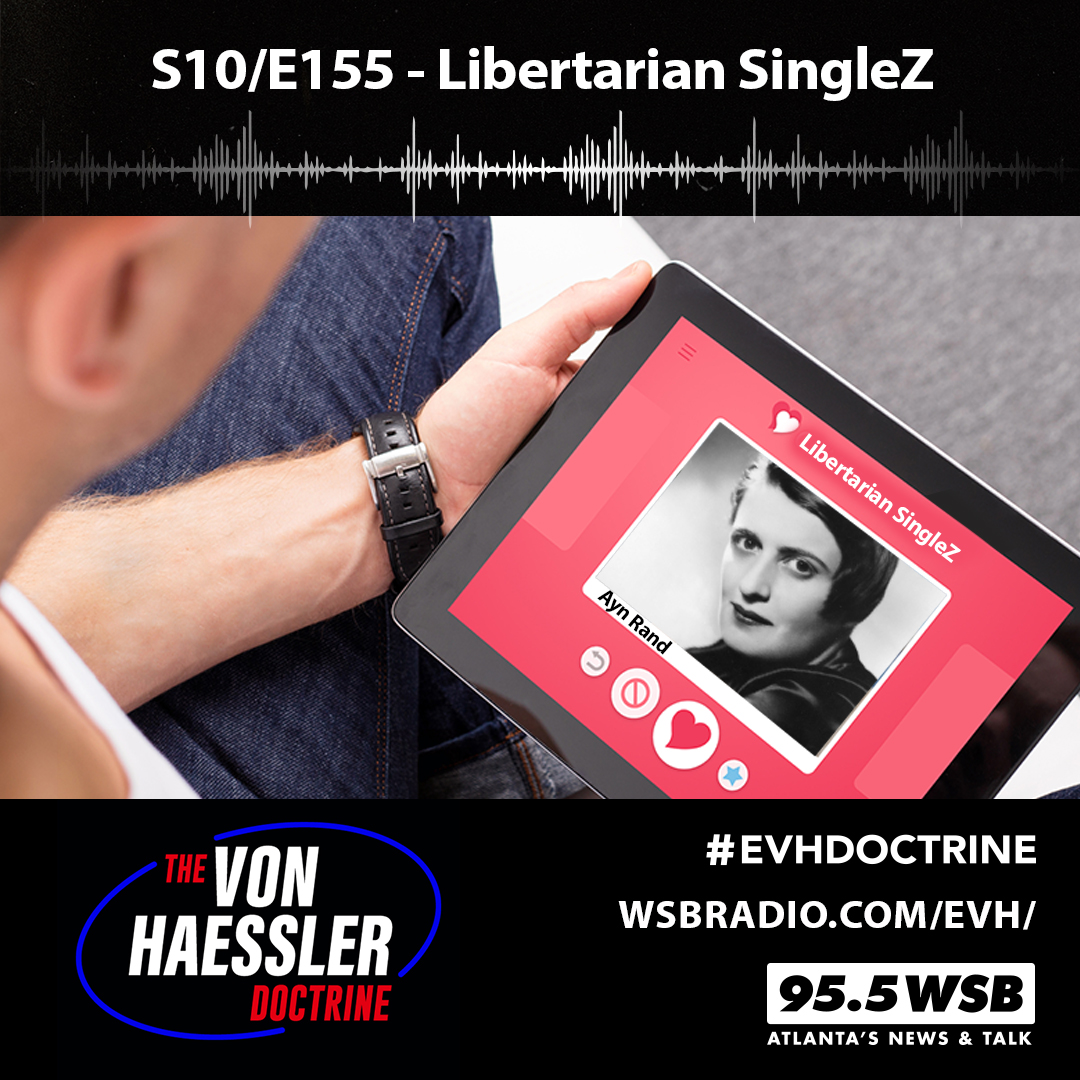 The Von Haessler Doctrine S10/E155 - Libertarian SingleZ