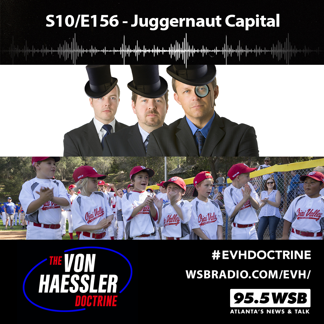 The Von Haessler Doctrine S10/E156 - Juggernaut Capital