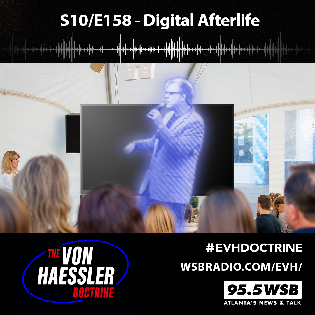 The Von Haessler Doctrine S10/E158 - Digital Afterlife