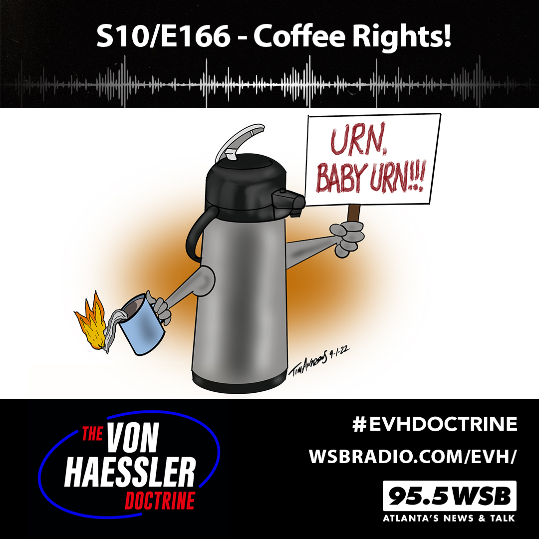 The Von Haessler Doctrine S10/E166 - Coffee Rights!