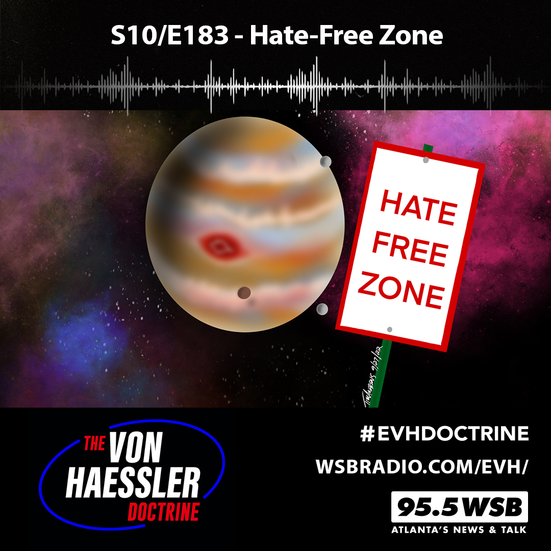 The Von Haessler Doctrine S10/E183 - Hate-Free Zone