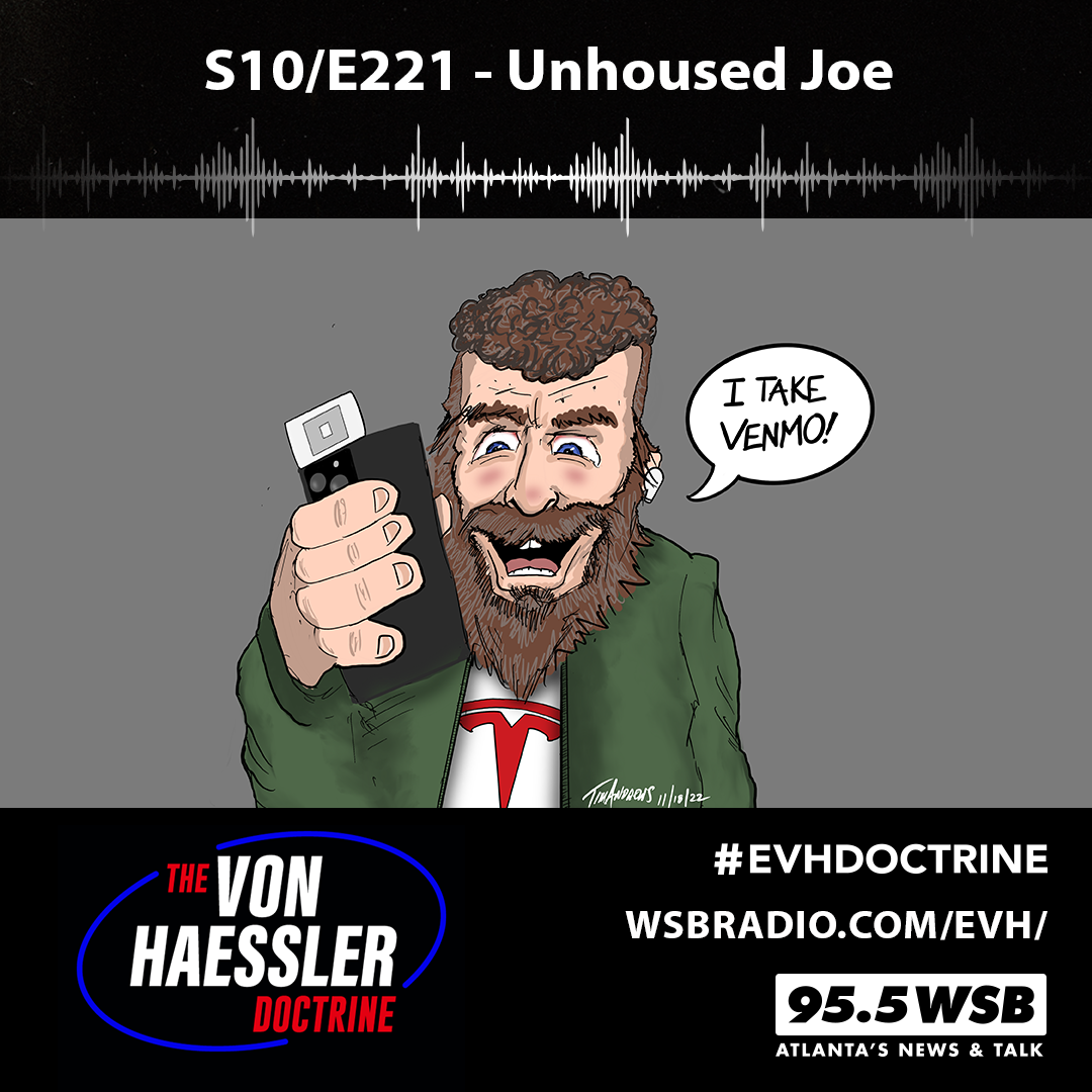 The Von Haessler Doctrine S10/E221 - Unhoused Joe
