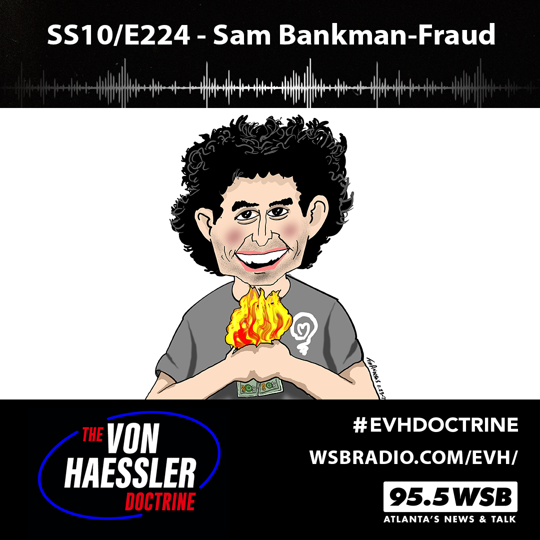 The Von Haessler Doctrine S10/E224 - Sam Bankman-Fraud