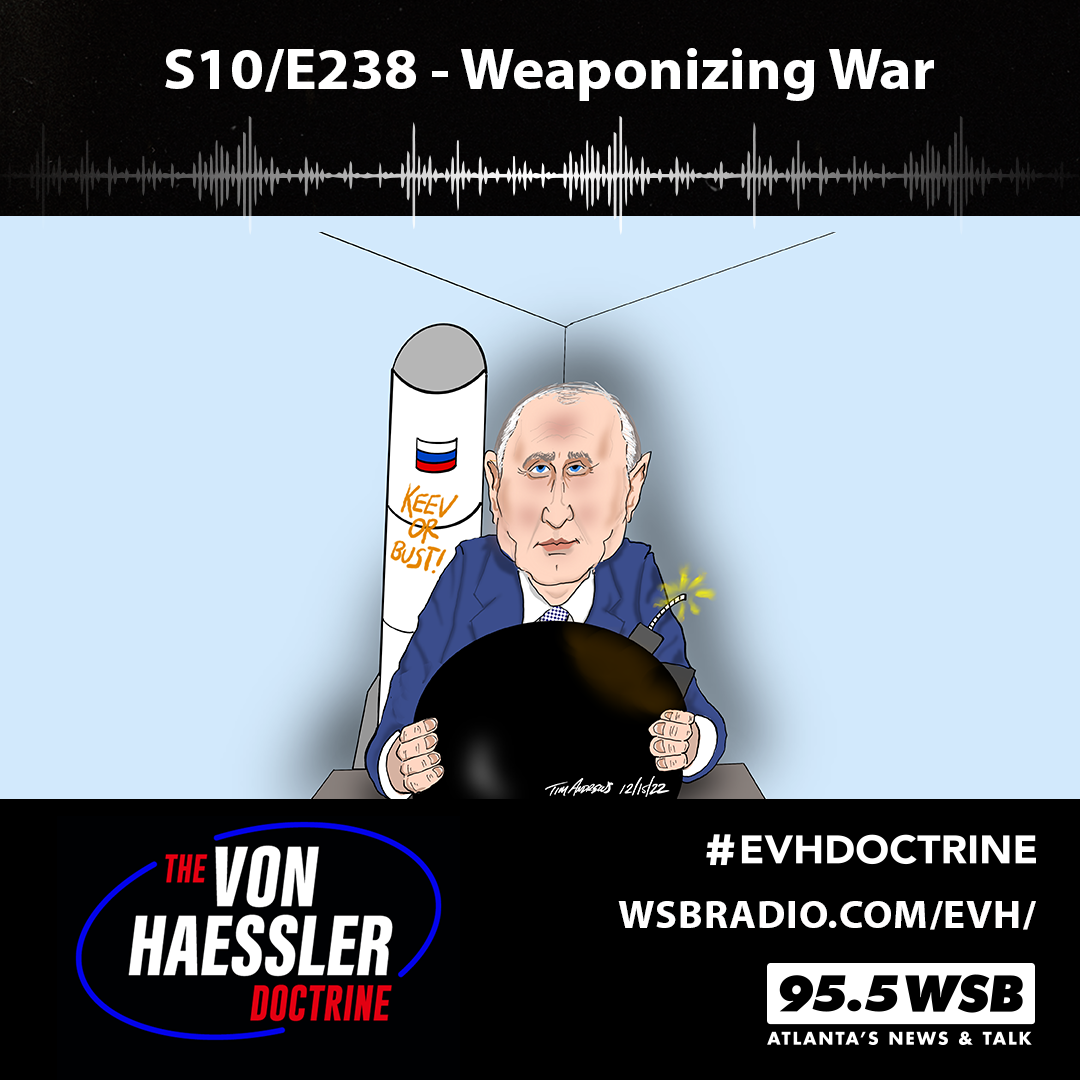 The Von Haessler Doctrine S10/E238 - Weaponizing War