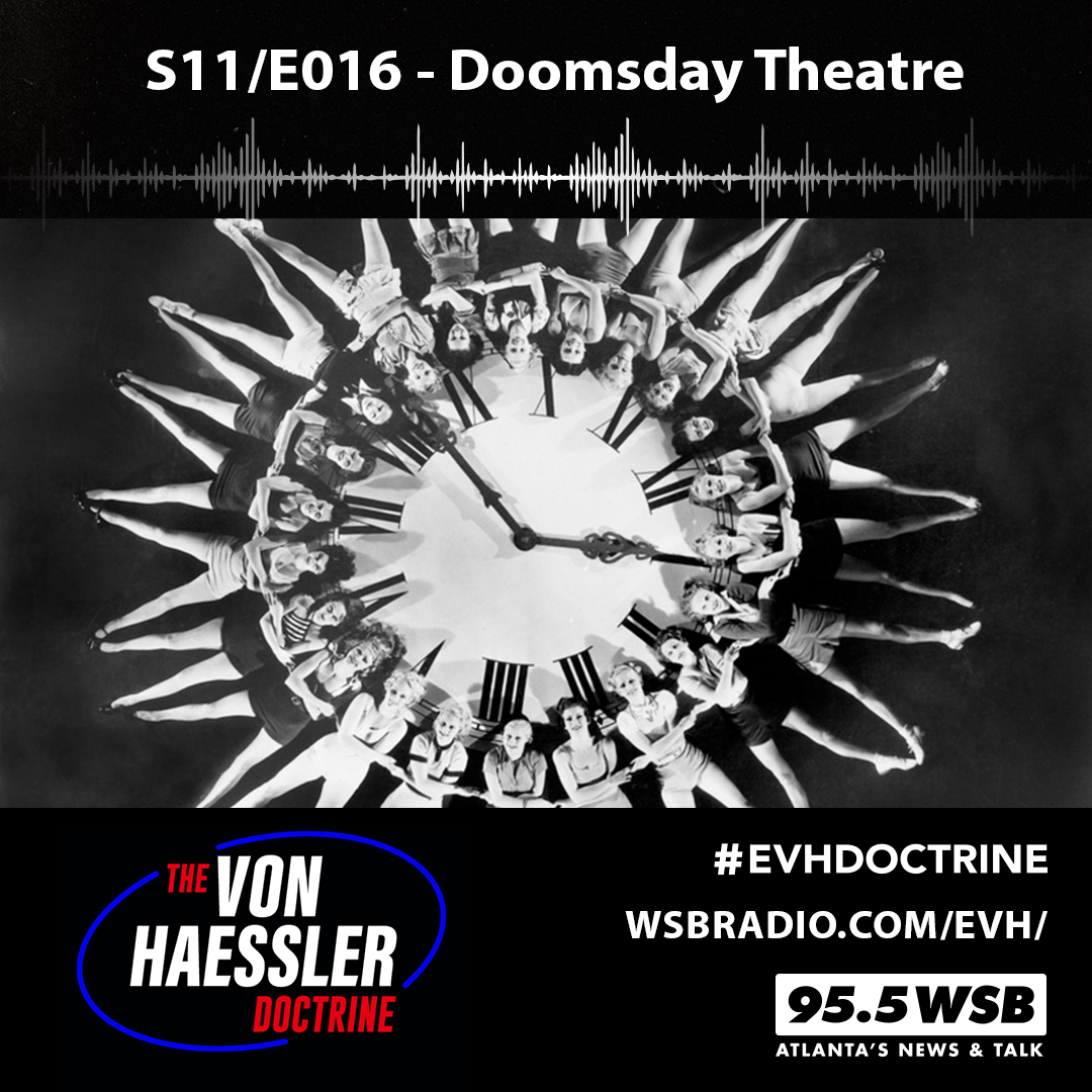 The Von Haessler Doctrine S11/E016 - Doomsday Theatre