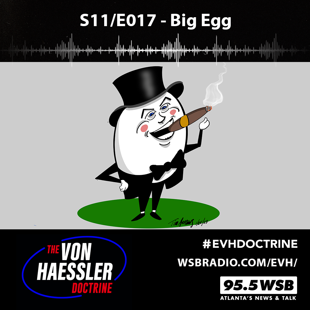 The Von Haessler Doctrine S11/E017 - Big Egg