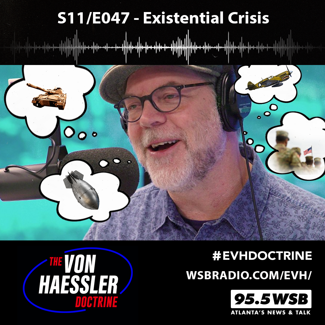 The Von Haessler Doctrine S11/E047 - Existential Crisis