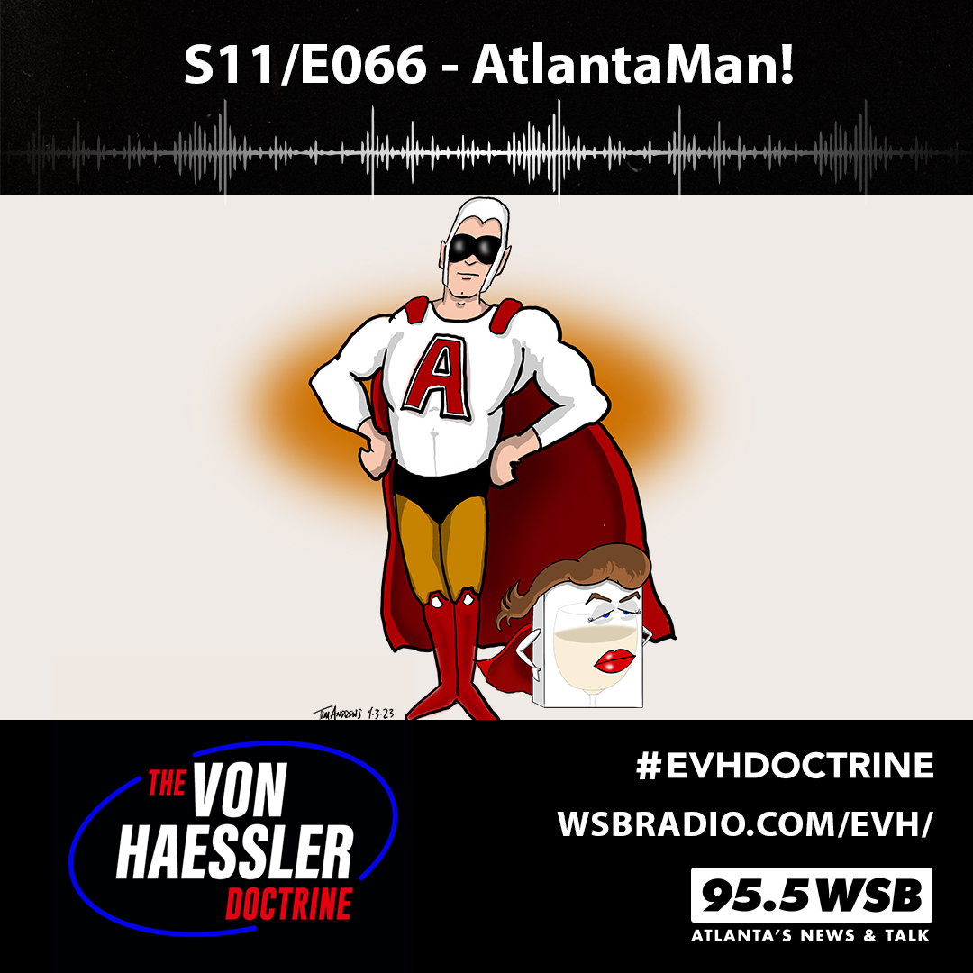 The Von Haessler Doctrine S11/E066 - AtlantaMan!