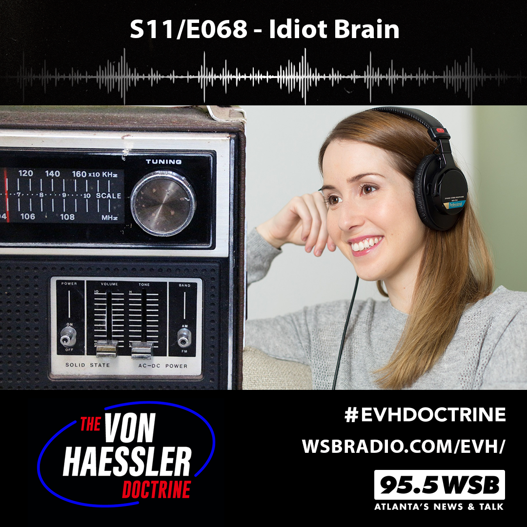 The Von Haessler Doctrine S11/E068 - Idiot Brain