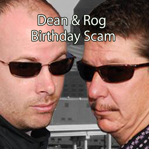 Dean & Rog Birthday Scams