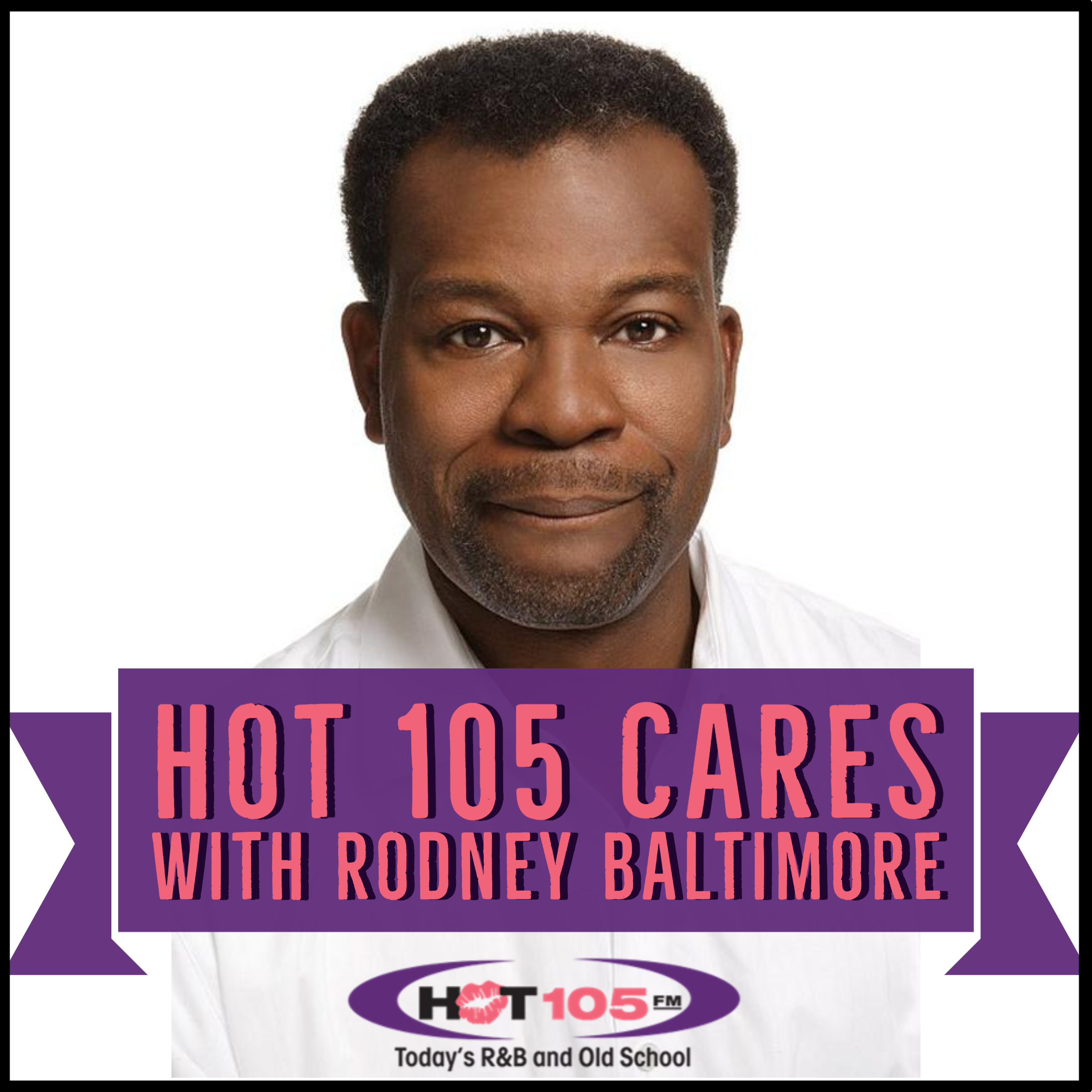 Hot 105 Cares with Rodney Baltimore