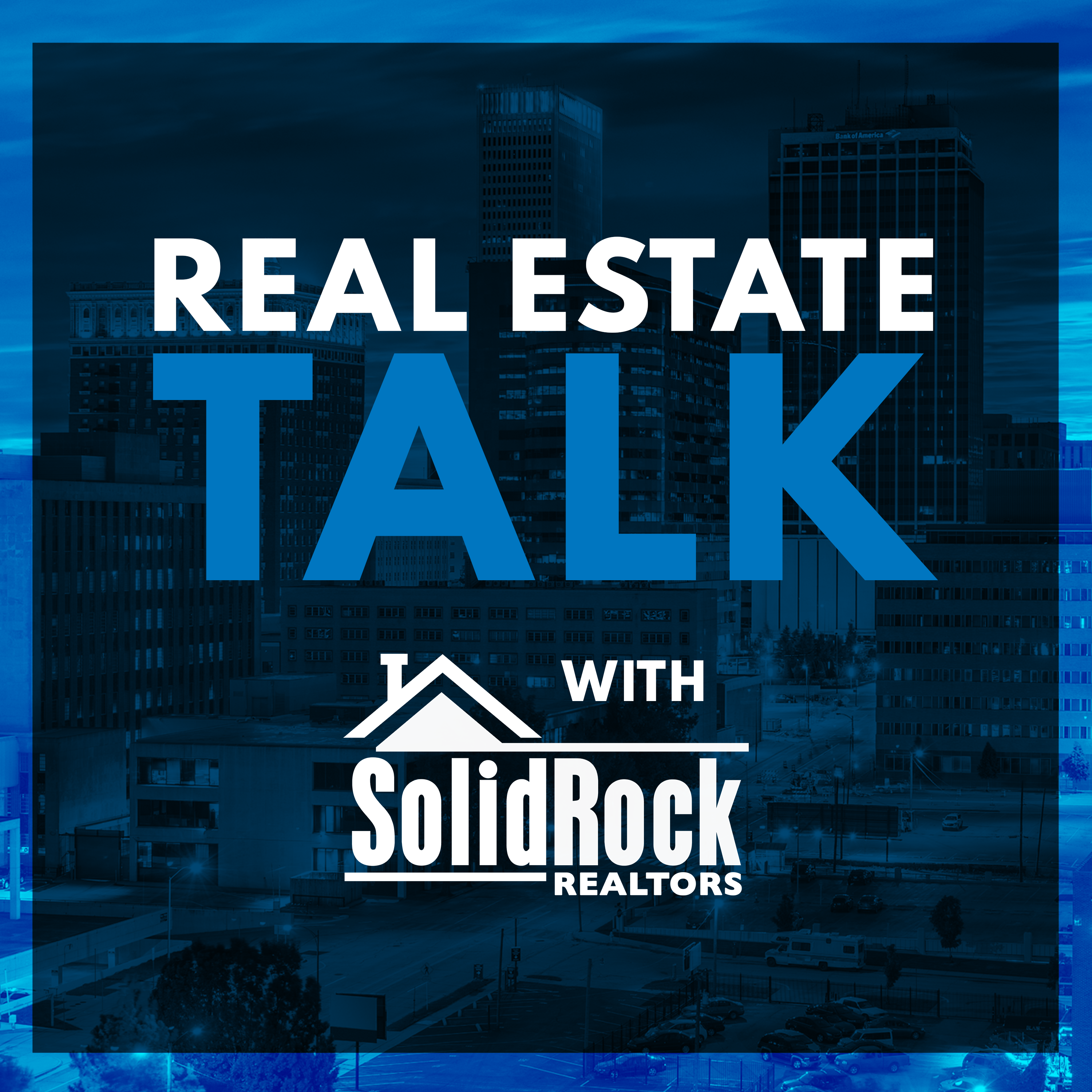 Real Estate Talk with Solid Rock Realtors